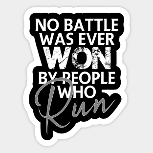 No battle was ever won by people who run Sticker